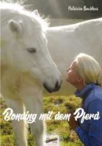 Bonding mit dem Pferd （2018. 176 S. Fotos. 21 cm）