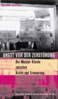 Angst vor der Zerstörung : Der Meister Künste zwischen Archiv und Erneuerung (Recherchen Bd.52) （2008. 293 S. m. Abb.  u.  16 farb. Fototaf. 24 cm）