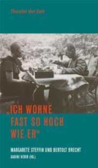 'Ich wohne fast so hoch wie er' : Margarete Steffin und Bertolt Brecht (Recherchen Bd.65) （2008. 219 S. m. 16 Abb. 24 cm）