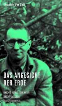 Das Angesicht der Erde : Brechts Ästhetik der Natur. Brecht-Tage 2008 (Recherchen 66) （2009. 150 S. 24 cm）