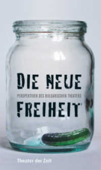 Die neue Freiheit : Perspektiven des bulgarischen Theaters (Recherchen 83) （2011. 200 S. Mit zahlreichen Abbildungen. 24 cm）