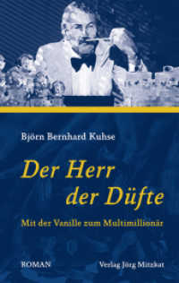 Der Herr der D&uuml;fte : Mit der Vanille zum Multimillion&auml;r. Roman （2014. 200 S. 2 Abb. 19 cm）