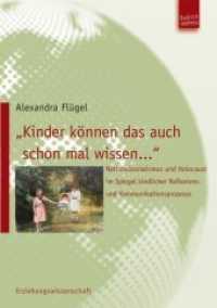 "Kinder können das auch schon mal wissen" : Nationalsozialismus und Holocaust im Spiegel kindlicher Reflexions- und Kommunikationsprozesse (Erziehungswissenschaft) （2018. 343 S. 210 mm）