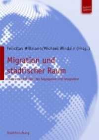 Migration und städtischer Raum : Chancen und Risiken der Segregation und Integration. （2008. 334 S. 210 mm）