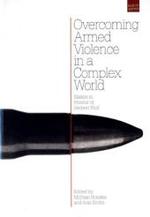 Overcoming Armed Violence in a Complex World : Essays in Honor of Herbert Wulf (Politikwissenschaft)