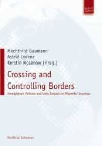 Crossing and Controlling Borders : Immigration Policies and their Impact on Migrants' Journeys （2011. 290 S. 210 mm）