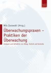 Überwachungspraxen - Praktiken der Überwachung : Analysen zum Verhältnis von Alltag, Technik und Kontrolle （2011. 175 S. 210 mm）