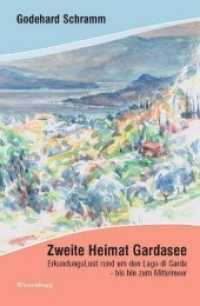 Zweite Heimat Gardasee : ErkundungsLust rund um den Lago die Garda - bis hin zum Mittelmeer （4. Aufl. 2011. 281 S. 22 cm）