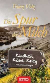 Die Spur der Milch - Kindheit, K&uuml;he, Krieg （2014. 372 S. 19 cm）