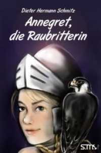 Annegret, die Raubritterin （2016. 146 S. Zeichnungen in s/w von Rachel Bauer. 21 cm）