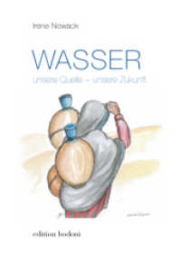 Wasser : unsere Quelle - unsere Zukunft （2016. 70 S. 21 cm）