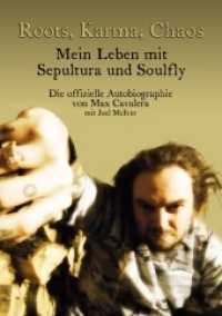Roots, Karma, Chaos - Mein Leben mit Sepultura und Soulfly : Die offizielle Autobiographie von Max Cavalera. Mit einem Vorwort von Dave Grohl （2015. 224 S. 21 cm）