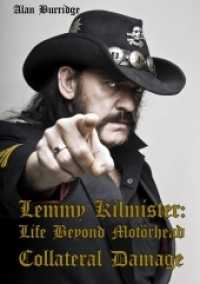 Lemmy Kilmister: Life Beyond Motörhead : Collateral Damage （2016. 192 S. 138 Abb., 39 Abb. 21 cm）