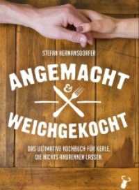 Angemacht & Weichgekocht : Das ultimative Kochbuch für Kerle, die nichts anbrennen lassen （2017. 96 S. m. Farbfotos. 14.5 x 19.5 cm）