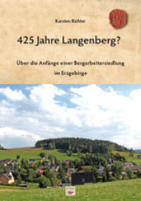 425 Jahre Langenberg? : Über die Anfänge einer Bergarbeitersiedlung im Erzgebirge （2013. 64 S. 14 Abb. 21 cm）