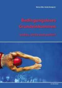 Bedingungsloses Grundeinkommen - woher, wozu, wohin? （2011. 210 S. 23 cm）