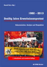 Dreißig Jahre Erwerbslosenprotest 1982 - 2013 : Dokumentation, Analyse und Perspektive （2., überarb. Aufl. 2014. 330 S. 20.4 cm）