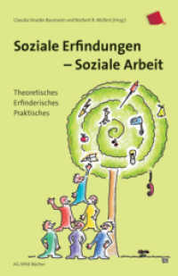 Soziale Erfindungen - Soziale Arbeit : Theoretisches, Erfinderisches, Praktisches （2014. 274 S. 21 cm）