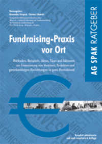 Fundraising-Praxis vor Ort : Methoden, Beispiele, Ideen, Tipps und Adressen zur Finanzierung von regionalen Vereinen, Projekten und gemeinnützigen Einrichtungen in ganz Deutschland （6., aktualis. u. erw. Aufl. 2015. 534 S. 22,7 cm）