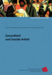 Gesundheit und Soziale Arbeit (Schriftenreihe Soziale Arbeit der Fakultät für angewandte Sozialwissenschaften der Hochschule Münche Bd) （1. Aufl. 2015. 166 S. 21.5 cm）