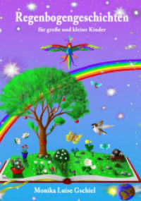 Regenbogengeschichten : für große und kleine Kinder （1., Erstausgabe. 2011. 90 S. 24 Abb. 21 cm）