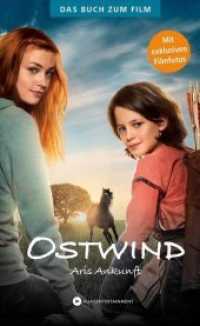Ostwind - Aris Ankunft : Das Buch zum Film (Ostwind 5) （2019. 160 S. m. Filmfotos. 21.5 cm）
