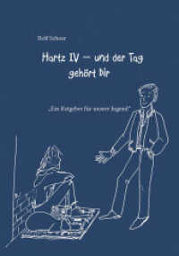 Hartz IV - und der Tag gehört Dir : "Ein Ratgeber für unsre Jugend" （2014. 64 S. 13 Abb. 14.8 cm）