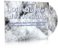 Die Quelle der Heilung, 1 Audio-CD : Eine geführte Reise mit deinen geistigen Helfern zu einer besonderen Heilquelle. 40 Min. （2014. 12,5 cm）