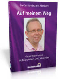 Auf meinem Weg : Einsichten eines Lichtarbeiters und Visionärs （2019. 248 S. 2 Abb. 210 cm）