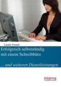 Erfolgreich selbstständig mit einem Schreibbüro : ... und weiteren Dienstleistungen （1. Aufl. 148 S. 21 cm）