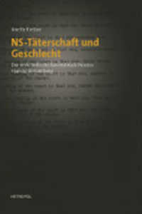 NS-T&auml;terschaft und Geschlecht : Der erste britische Ravensbr&uuml;ck-Prozess 1946/47 in Hamburg. Diss. （2009. 360 S.）
