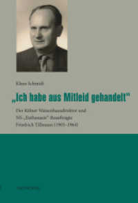 Ich habe aus Mitleid gehandelt : Der K&ouml;lner Waisenhausdirektor und NS-"Euthanasie"-Beauftragte Friedrich Tillmann (1903-1964) （1., Auflage. 2010. 223 S. 22 cm）