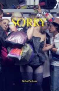 Sorry : Katalog zur Ausstellung im Museum für Gegenwartskunst Siegen, 2011 （2011. 84 S. m. 60 Farbabb. 21 cm）