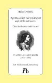 'Spott zahl ich heim mit Spott und Stolz mit Stolz' : Über den Poeten und Fälscher Thomas Chatterton (1752-1770) (Von Büchern und Menschen 9) （2. Aufl. 2020. 64 S. 1 SW-Abb. 20 cm）