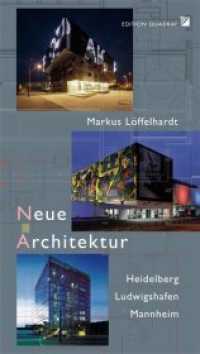 Neue Architektur: Heidelberg, Ludwigshafen, Mannheim （2012. 307 S. m. 420 Abb. u. Pln. 22 cm）