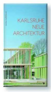 Karlsruhe Neue Architektur （2018. 204 S. m. zahlr. Abb. 221 x 130 mm）