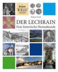 Der Lechrain : Eine historische Heimatkunde （2., überarb. Aufl. 2013. 192 S. 170 Abb. 28 cm）