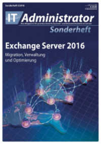 IT-Administrator Sonderheft. .I/2018 Exchange Server 2016 : Migration, Verwaltung und Optimierung （2018. 180 S. m. 137 Abb. 29.7 cm）