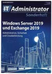 IT-Administrator Sonderheft. 2019 Windows Server 2019 und Exchange 2019 : Administration, Sicherheit und Cloudanbindung （2019. 180 S. 102 Abb. 29.7 cm）