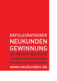 Erfolgsratgeber Neukundengewinnung : Die besten Konzepte Techniken und Massnahmen für mehr Umsatz und Gewinn. Hrsg.: Schober Group / Media Innovation GmbH （2010. 294 S. 21 cm）