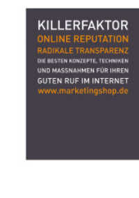 Killerfaktor Online Reputation : Die besten Techniken, Konzepte und Maßnahmen für Ihren guten Ruf im Internet. Hrsg.: Media Innovation GmbH （2010. 140 S. 21,5 cm）