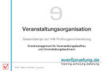 Fachskripte Veranstaltungskaufmann/-frau IHK. Veranstaltungsorganisation : Gesamtskript zur IHK-Prüfungsvorbereitung. Eventmanagement für Veranstaltungskauffrau und Veranstaltungskaufmann （2010. 268 S. 21 cm）