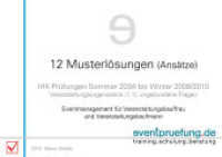 Fachskripte Veranstaltungskaufmann/-frau IHK. 12 Musterlösungen (Ansätze) : IHK-Prüfungen (Veranstaltungskaufmann / -frau) Sommer 2004 bis Winter 2009/2010. Eventmanagement für Veranstaltungskauffrau und Veranstaltungskaufmann （2010. 129 S. 21 cm）