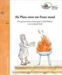 Als Plato einst am Feuer stand : Ein geometrisches Schauspiel in fünf Bildern (Zauberhafte Geometrie) （2014. 32 S. Abb. 26 cm）