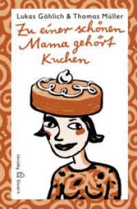 Zu einer schönen Mama gehört Kuchen (Reihe Kunterbunt) （2009. o. Pag. Mit  zahlr.  farb. Abb. 18 cm）