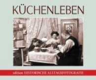 K&uuml;chenleben : Historische Alltagsfotografie （2017. 128 S. 19 x 23 cm）