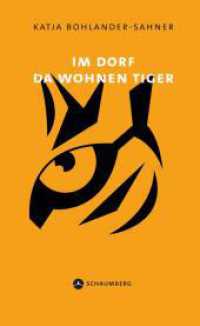 Im Dorf da wohnen Tiger （2022. 252 S. 21 cm）