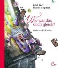 Wie war das doch gleich?, Vorzugsausgabe : Gedichte für Kinder （2011. 64 S. m. zahlr. farb. Illustr., m. drei farb. Drucken. 23,5 cm）