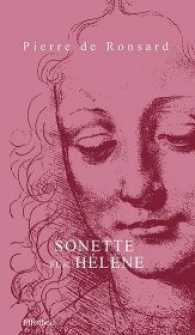 Sonette für Hélène : Mit den verstreuten Amoren. Französisch - Deutsch (Ronsard Liebeslyrik .3) （2017. 240 S. 19.5 cm）