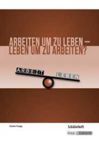 Arbeiten um zu leben - leben um zu arbeiten? - Schülerheft : Schülerheft, Kompendium, Arbeitsheft, Aufgaben, Erörterung, Argumentation (Arbeiten um zu leben - leben um zu arbeiten?) （2015. 64 S. 29.7 cm）